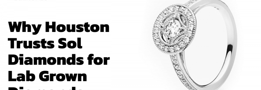 Why Houston Trusts Sol Diamonds for Lab Grown Diamonds