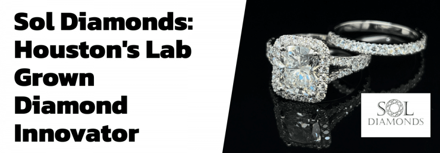 Sol Diamonds: Houston's Lab Grown Diamond Innovator