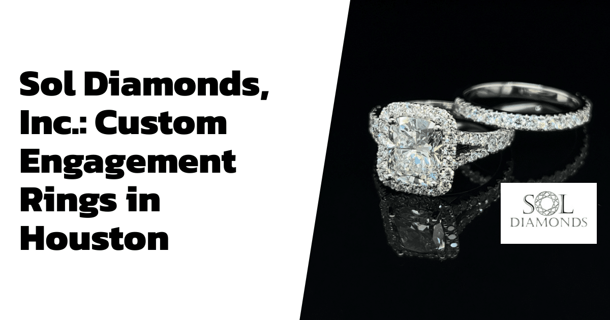 Sol Diamonds, Inc.: Custom Engagement Rings in Houston