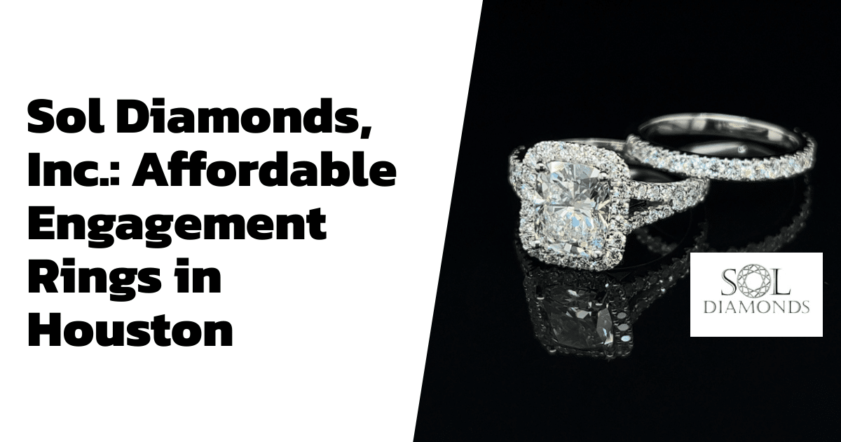 Sol Diamonds, Inc.: Affordable Engagement Rings in Houston
