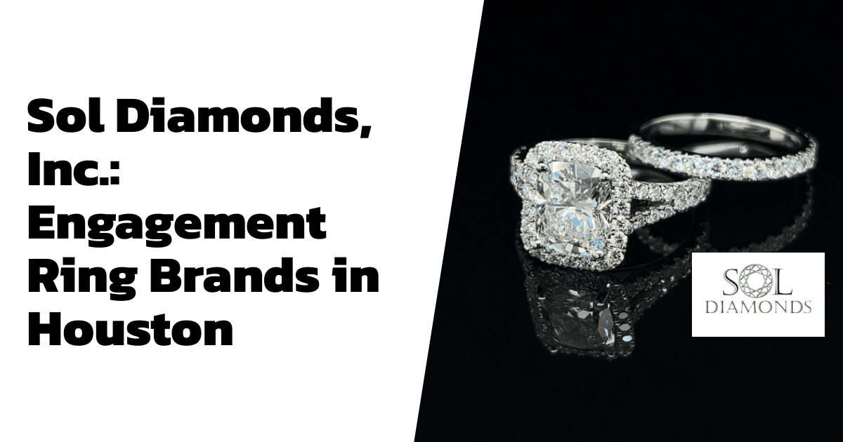 Sol Diamonds, Inc.: Engagement Ring Brands in Houston