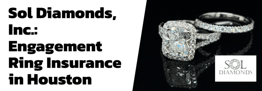 Sol Diamonds, Inc.: Engagement Ring Insurance in Houston