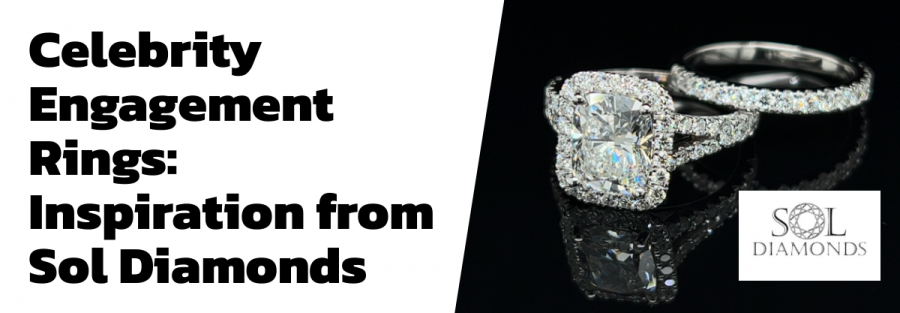 Celebrity Engagement Rings: Inspiration from Sol Diamonds