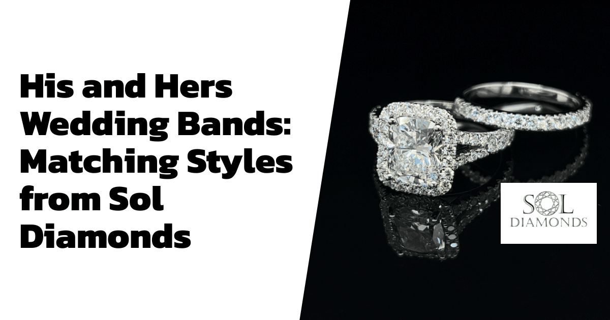 His and Hers Wedding Bands: Matching Styles from Sol Diamonds