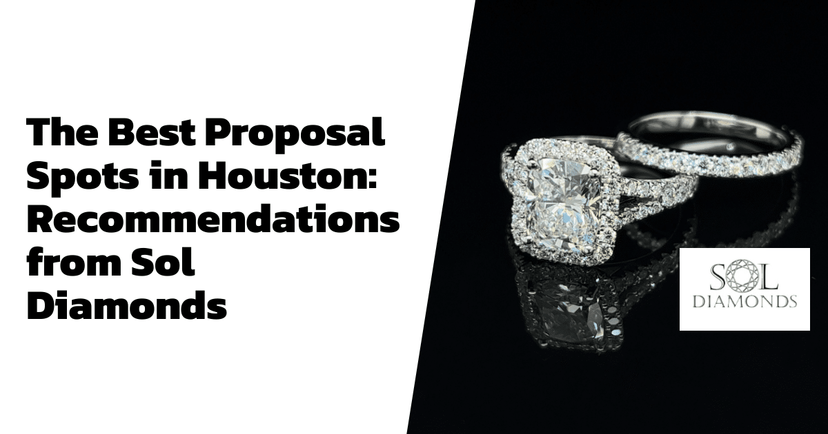 The Best Proposal Spots in Houston: Recommendations from Sol Diamonds