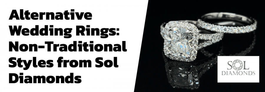 Alternative Wedding Rings: Non-Traditional Styles from Sol Diamonds