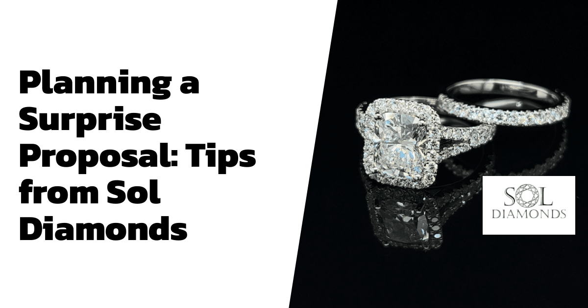 Planning a Surprise Proposal: Tips from Sol Diamonds