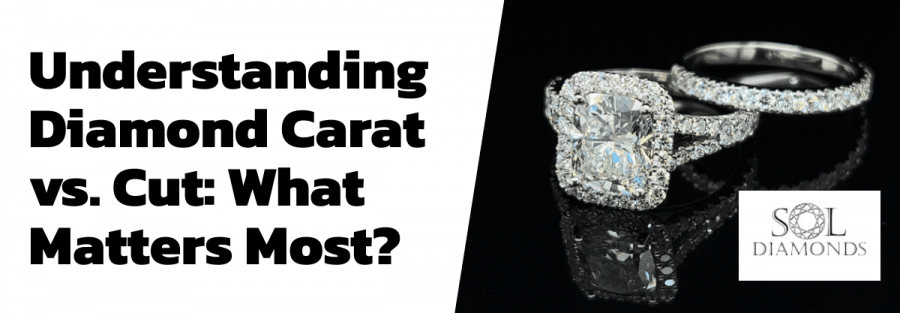 Understanding Diamond Carat vs. Cut: What Matters Most?