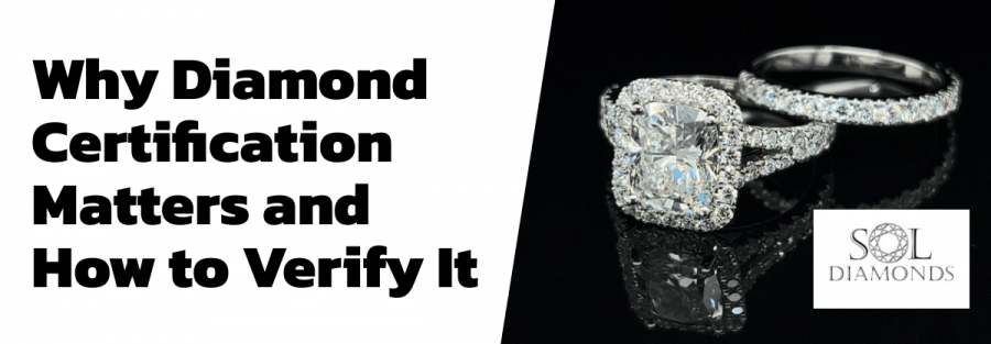 Why Diamond Certification Matters and How to Verify It