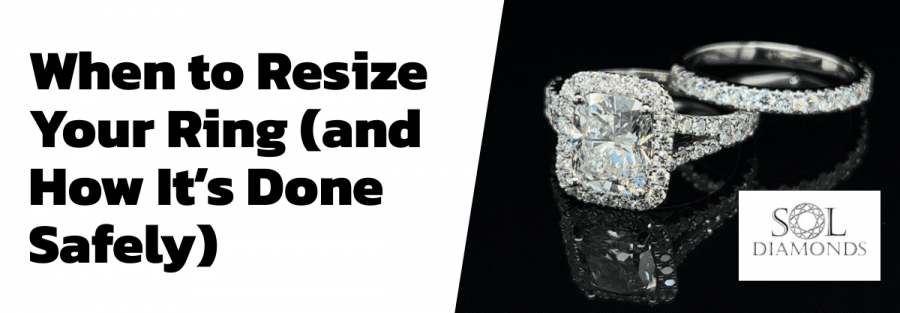 When to Resize Your Ring (and How It’s Done Safely)