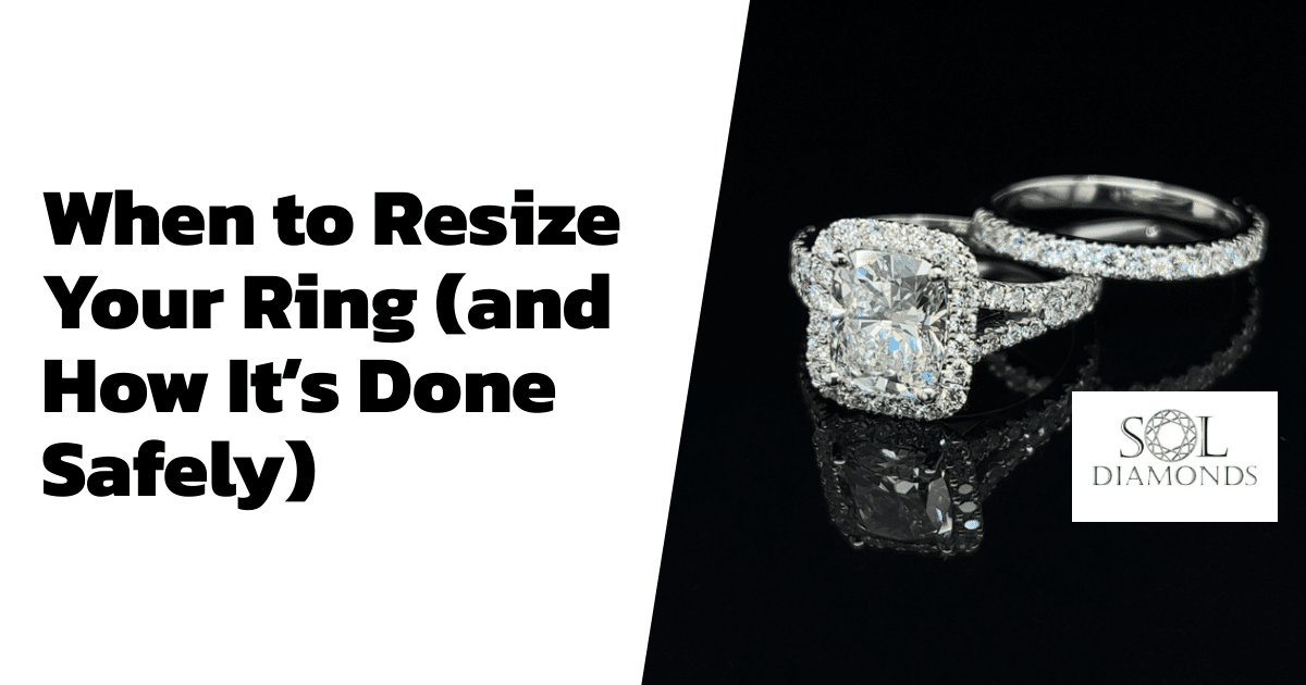 When to Resize Your Ring (and How It’s Done Safely)