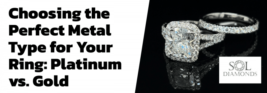 Choosing the Perfect Metal Type for Your Ring: Platinum vs. Gold