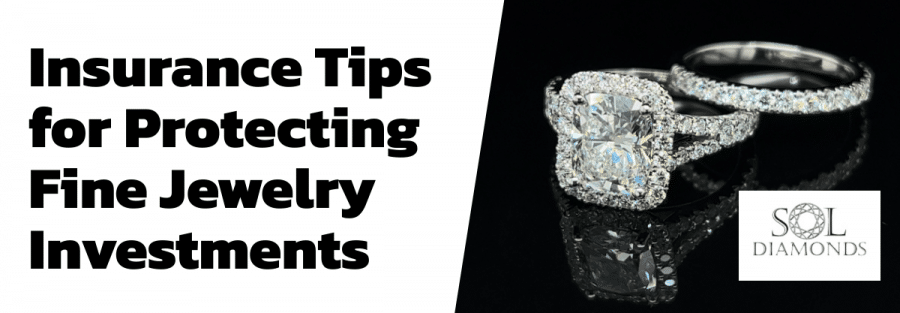Insurance Tips for Protecting Fine Jewelry Investments