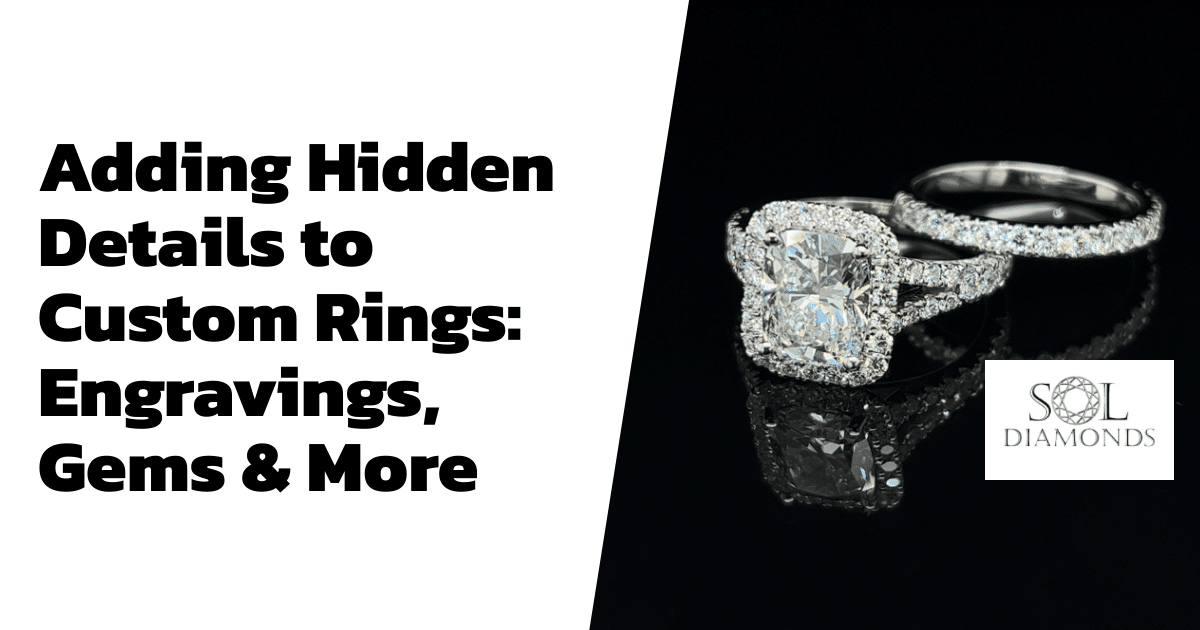 Adding Hidden Details to Custom Rings: Engravings, Gems & More