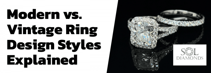 Modern vs. Vintage Ring Design Styles Explained