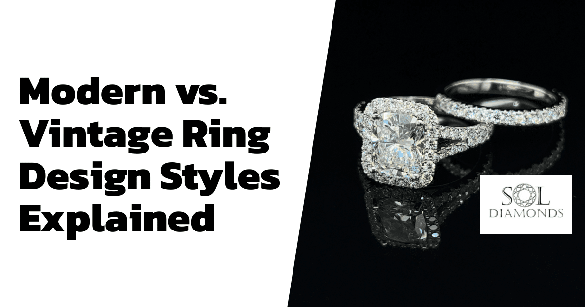 Modern vs. Vintage Ring Design Styles Explained