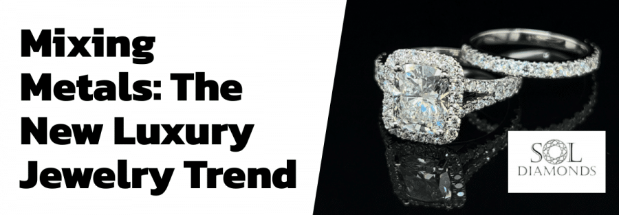 Mixing Metals: The New Luxury Jewelry Trend