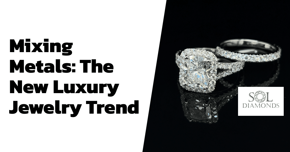 Mixing Metals: The New Luxury Jewelry Trend