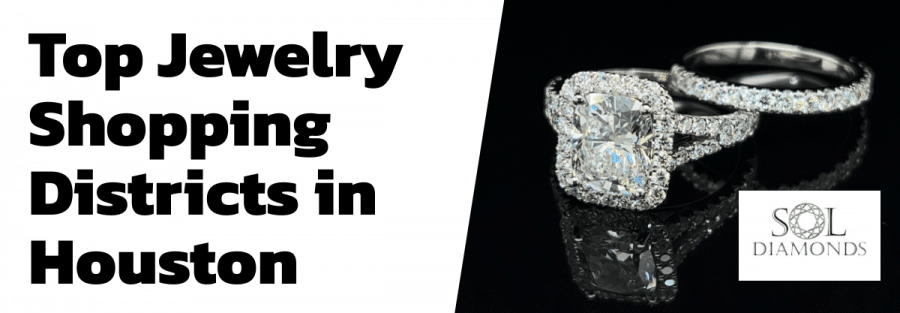Top Jewelry Shopping Districts in Houston