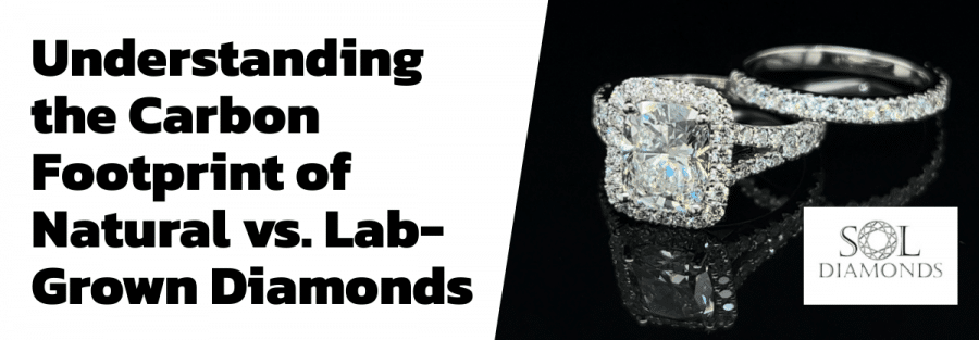 Understanding the Carbon Footprint of Natural vs. Lab-Grown Diamonds