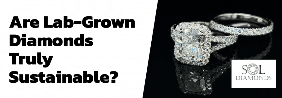 Are Lab-Grown Diamonds Truly Sustainable?
