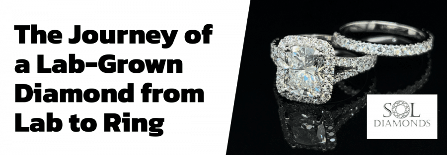 The Journey of a Lab-Grown Diamond from Lab to Ring