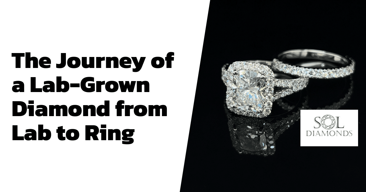 The Journey of a Lab-Grown Diamond from Lab to Ring