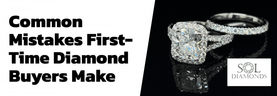Common Mistakes First-Time Diamond Buyers Make