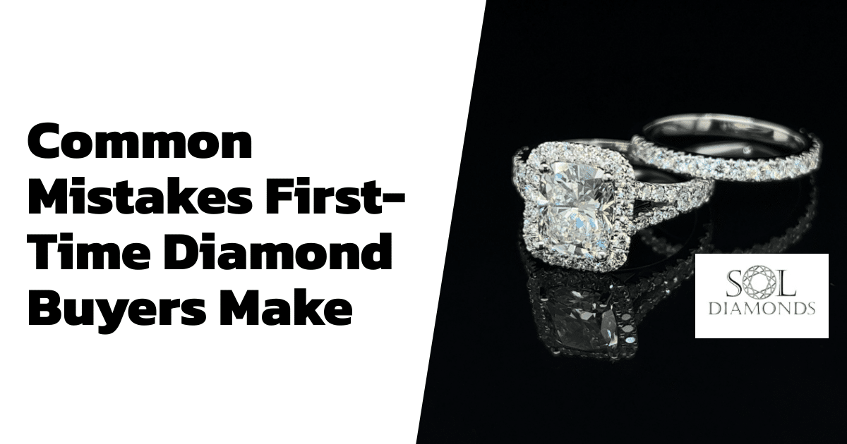 Common Mistakes First-Time Diamond Buyers Make