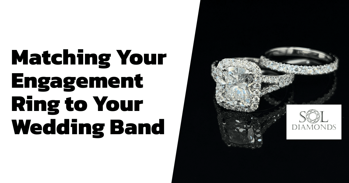 Matching Your Engagement Ring to Your Wedding Band