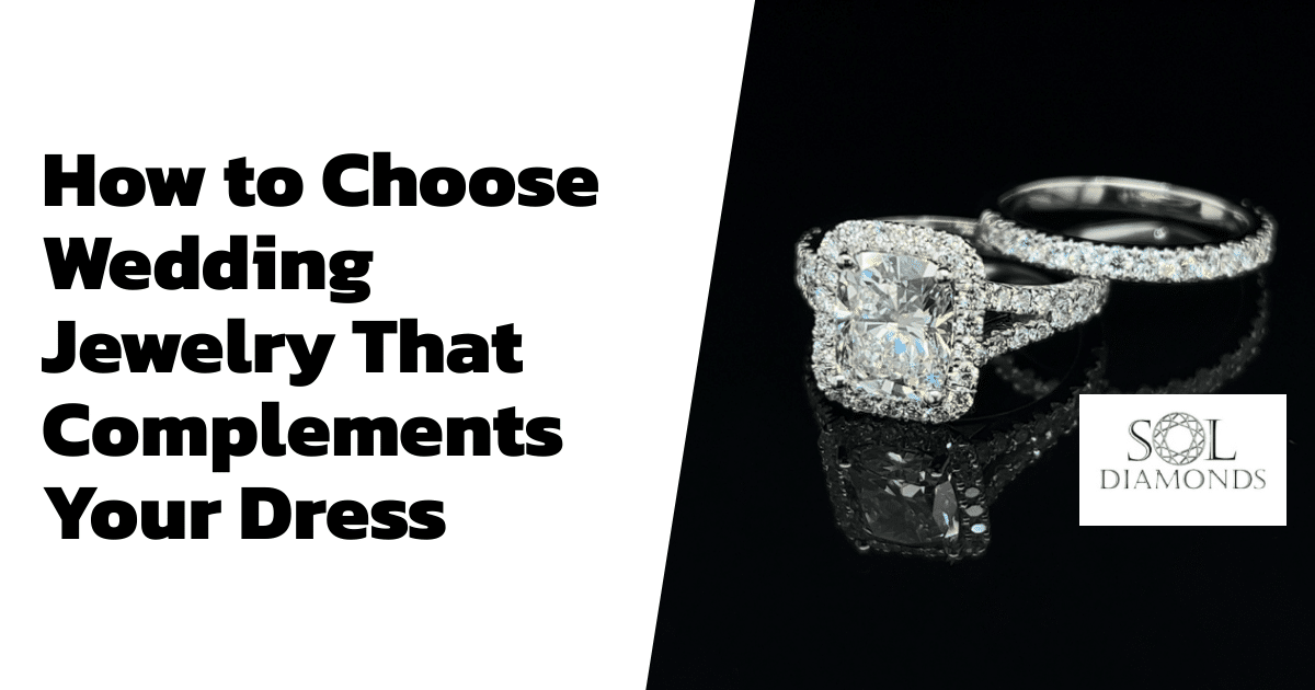How to Choose Wedding Jewelry That Complements Your Dress